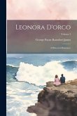 Leonora D'orco: A Historical Romance; Volume 3