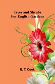 Trees and Shrubs for English Gardens Trees and Shrubs for English Gardens