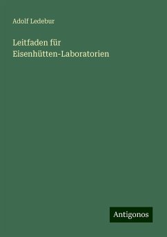 Leitfaden für Eisenhütten-Laboratorien - Ledebur, Adolf