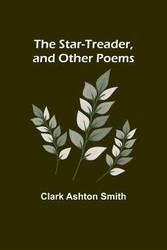 The Star-Treader, and other poems - Ashton Smith, Clark