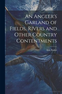 Cover An Angler's Garland of Fields, Rivers and Other Country Contentments