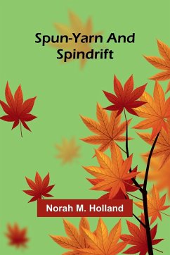 Spun-yarn and Spindrift - M. Holland, Norah