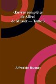 OEuvres complètes de Alfred de Musset - Tome 3