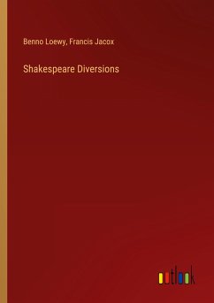 Shakespeare Diversions - Loewy, Benno; Jacox, Francis