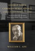 George Ade's Common-Sense Advice on Business, Investment, Real Estate, Law and Life George Ade's Common-Sense Advice on Business, Investment, Real Estate, Law and Life