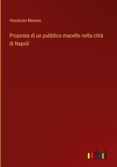 Proposta di un pubblico macello nella città di Napoli - Moreno, Vincenzio