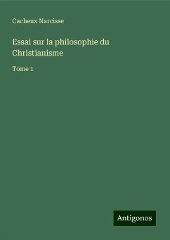 Essai sur la philosophie du Christianisme - Narcisse, Cacheux