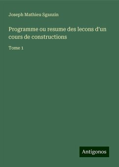 Programme ou resume des lecons d'un cours de constructions - Sganzin, Joseph Mathieu