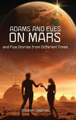 Adams and Eves on Mars and Five Stories From Different Times - Langford, Steven A