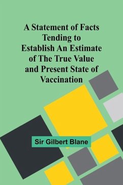 A Statement of Facts Tending to Establish an Estimate of the True Value and Present State of Vaccination - Gilbert Blane