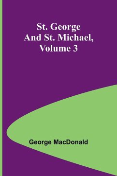 St. George and St. Michael, Volume 3 - Macdonald, George