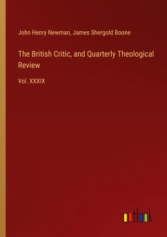 The British Critic, and Quarterly Theological Review - Newman, John Henry; Boone, James Shergold