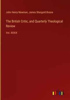 The British Critic, and Quarterly Theological Review - Newman, John Henry; Boone, James Shergold