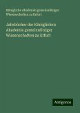 Jahrbücher der Königlichen Akademie gemeinnütziger Wissenschaften zu Erfurt