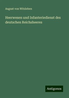 Heerwesen und Infanteriedienst des deutschen Reichsheeres - Witzleben, August Von