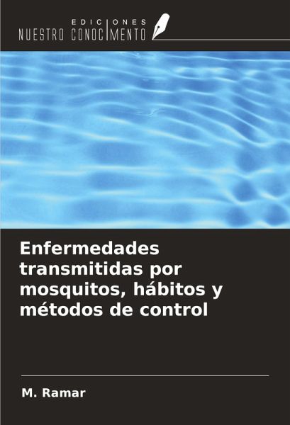 Enfermedades transmitidas por mosquitos, hábitos y métodos de control Enfermedades transmitidas por mosquitos, hábitos y métodos de control
