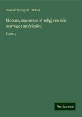 Moeurs, coutumes et religions des sauvages américains