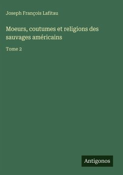 Cover Moeurs, coutumes et religions des sauvages américains