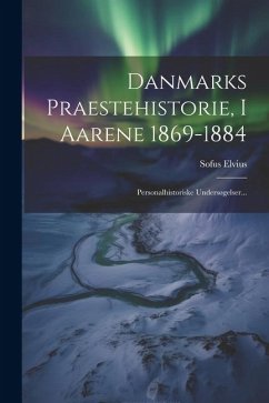 Cover Danmarks Praestehistorie, I Aarene 1869-1884: Personalhistoriske Undersøgelser...
