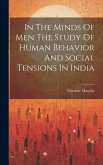 In The Minds Of Men The Study Of Human Behavior And Social Tensions In India