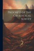 Progress of the Geological Survey