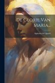 De Glorie Van Maria...