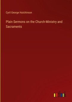 Plain Sermons on the Church-Ministry and Sacraments