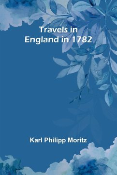 Travels in England in 1782 - Philipp Moritz, Karl