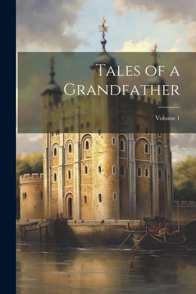 Tales of a Grandfather; Volume 1