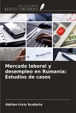 Mercado laboral y desempleo en Rumanía: Estudios de casos Mercado laboral y desempleo en Rumanía: Estudios de casos