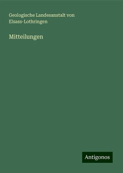 Mitteilungen - Elsass-Lothringen, Geologische Landesanstalt von