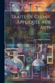 Traité De Chimie Appliquée Aux Arts; Volume 2