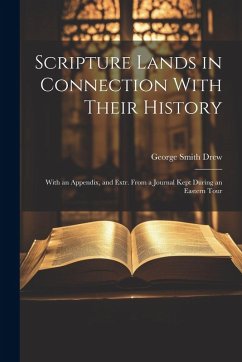 Cover Scripture Lands in Connection With Their History: With an Appendix, and Extr. From a Journal Kept During an Eastern Tour