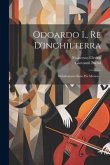 Odoardo I., Re D'inghilterra: Melodramma Serio Per Musica...