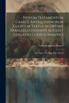 Cover Novum Testamentum Graece Antiquissimorum Codicum Textus in Ordine Parallelo Dispositi Accedit Collatio Codicis Sinaitici: Acta. Epp. Cath. Epp. Paul.