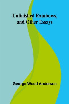 Cover Unfinished Rainbows, and Other Essays