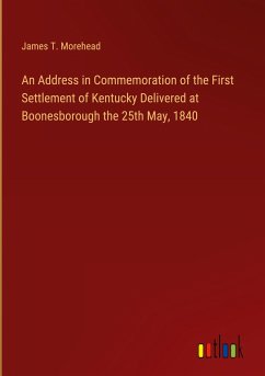 An Address in Commemoration of the First Settlement of Kentucky Delivered at Boonesborough the 25th May, 1840