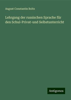 Lehrgang der russischen Sprache für den Schul-Privat-und Selbstunterricht - Boltz, August Constantin