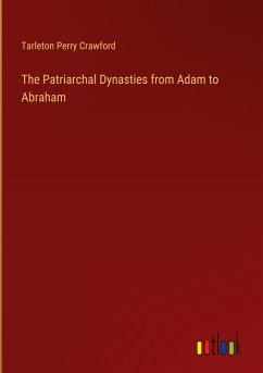 The Patriarchal Dynasties from Adam to Abraham The Patriarchal Dynasties from Adam to Abraham