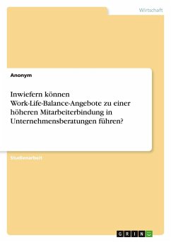 Cover Inwiefern können Work-Life-Balance-Angebote zu einer höheren Mitarbeiterbindung in Unternehmensberatungen führen?