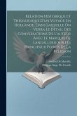 Relation Historique Et Théologique D'un Voyage En Hollande, Dans Laquelle On Verra Le Détail Des Conversations De L'auteur Avec Le Marquis De Langallerie Sur Les Principaux Points De La Religion Relation Historique Et Théologique D'un Voyage En Hollande, Dans Laquelle On Verra Le Détail Des Conversations De L'auteur Avec Le Marquis De Langallerie Sur Les Principaux Points De La Religion