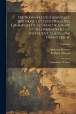 Dictionnaire Géographique, Historique Et Statistique Des Communes De La Franche-Comté Et Des Hameaux Qui En Dépendent, Classés Par Département: Départ