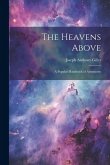 The Heavens Above: A Popular Handbook of Astronomy