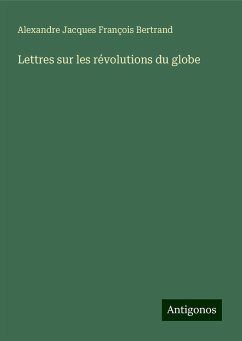 Lettres sur les révolutions du globe - Bertrand, Alexandre Jacques François