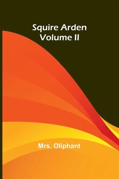 Squire Arden; volume II - Oliphant