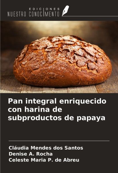 Pan integral enriquecido con harina de subproductos de papaya Pan integral enriquecido con harina de subproductos de papaya