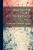 Righthandedness and Lefthandedness: With Chapters Treating of the Writing Posture, the Rule of the Road, Etc