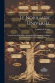 Le Nobiliaire Universel: Ou, Recueil Général Des Généalogies Historiques Et Veridiques Des Maisons Nobles De L'europe, Volume 22...