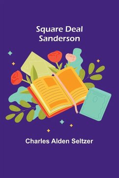 Square Deal Sanderson - Alden Seltzer, Charles