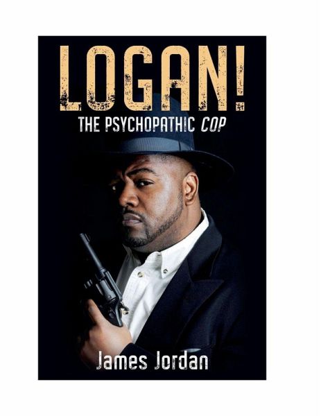 LOGAN! The Psychopathic Cop LOGAN! The Psychopathic Cop